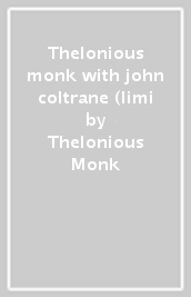 Thelonious monk with john coltrane (limi