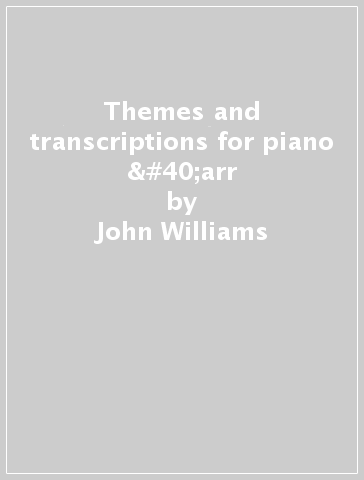 Themes and transcriptions for piano (arr - John Williams