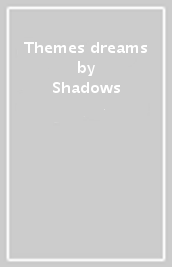 Themes & dreams