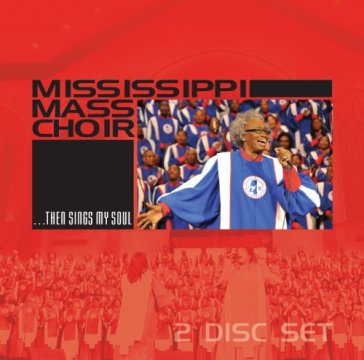 Then sings my soul - MISSISSIPPI MASS CHOIR