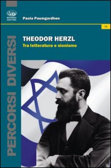 Theodor Herzl. Tra letteratura e sionismo - Paola Paumgardhen