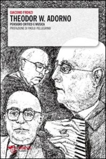 Theodor W. Adorno. Pensiero critico e musica - Giacomo Fronzi