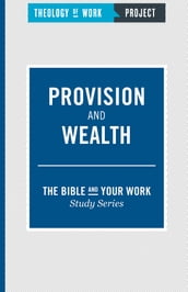 Theology of Work Project: Provision and Wealth