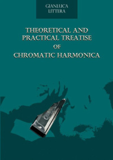 Theoretical and practical treatise of chromatic harmonica - Littera Gianluca | 