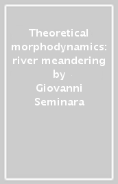 Theoretical morphodynamics: river meandering