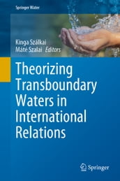 Theorizing Transboundary Waters in International Relations