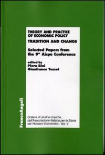 Theory and practice of economic policy. Tradition and change. Selected Papers from the 9th Aispe Conference