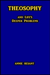 Theosophy and Life s Deeper Problems