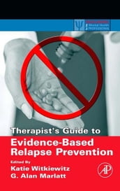 Therapist s Guide to Evidence-Based Relapse Prevention