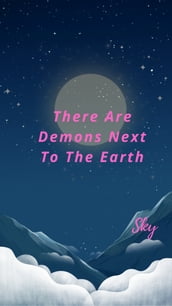 There Are Demons Next To The Earth