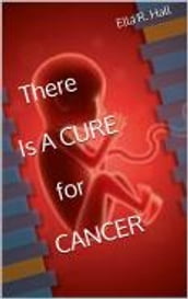 There Is A Cure For Cancer