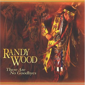 There are no goodbyes - Randy Wood