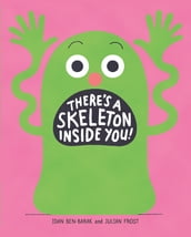 There s a Skeleton Inside You!