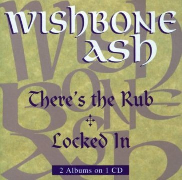 There's the rub/locked in - Wishbone Ash