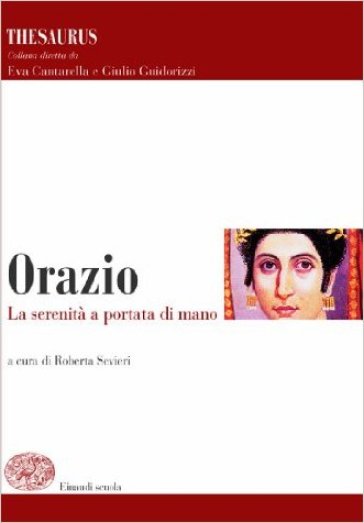 Thesaurus. Orazio. La serenità a portata di mano. Per i Licei e gli Ist. magistrali