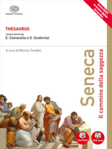 Thesaurus. Seneca. Il cammino della saggezza. Per i Licei. Con e-book. Con espansione online - Cantarella - Guidorizzi