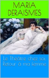 Le Théâtre chez soi, Retour à ma femme