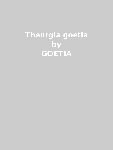 Theurgia goetia - GOETIA