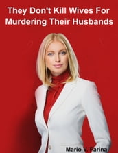 They Don t Kill Wives For Murdering Their Husbands
