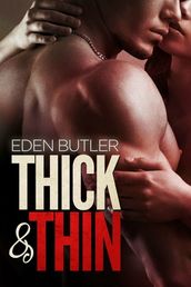 Thick & Thin