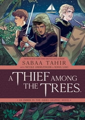 A Thief Among the Trees: An Ember in the Ashes Graphic Novel