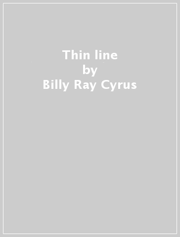 Thin line - Billy Ray Cyrus
