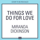 Things We Do for Love: The BRAND-NEW heartwarming love story full of sparkling chemistry from the bestselling author