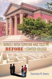 Things I Wish Someone Had Told Me Before I Started College