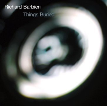 Things buried - new edition - Richard Barbieri