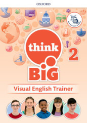 Think big 2. Visual english trainer. Per la Scuola media. Con e-book. Con espansione online. Vol. 2