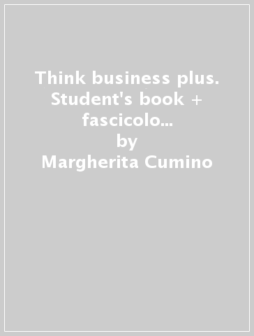 Think business plus. Student's book + fascicolo nuovo esame di stato e extra. Easy ebook. Per le Scuole superiori. Con e-book. Con espansione online - Margherita Cumino - Philippa Bowen