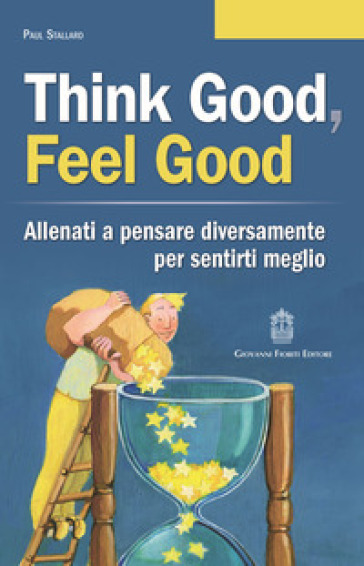 Think good, feel good. Allenati a pensare diversamente per sentirti meglio - Paul Stallard