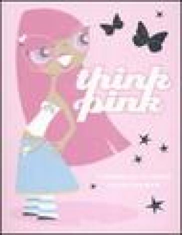 Think pink. Ediz. illustrata - Lisa Clark