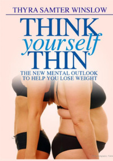 Think yourself thin. The new mental outlook to help you lose weight - Thyra Samter Winslow