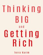 Thinking Big and Getting Rich: Power of Your Mind Growing Rich, Rich People Think Differently Than Other People