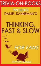 Thinking, Fast and Slow: By Daniel Kahneman (Trivia-On-Book)