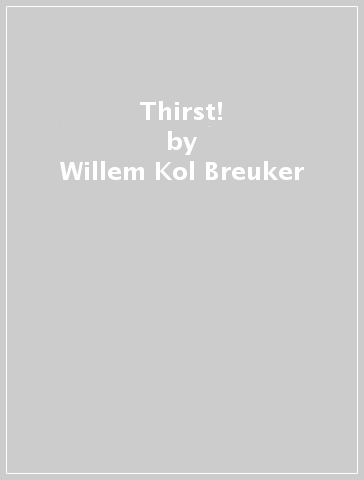Thirst! - Willem -Kol Breuker
