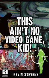 This Ain t No Video Game, Kid!