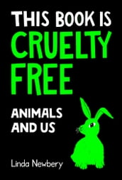 This Book is Cruelty-Free: Animals and Us