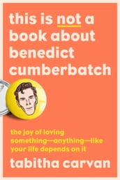 This Is Not a Book About Benedict Cumberbatch