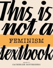 This Is Not a Feminism Textbook