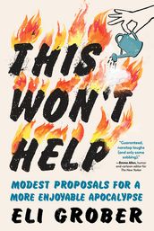 This Won t Help: Modest Proposals for a More Enjoyable Apocalypse