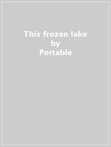 This frozen lake - Portable