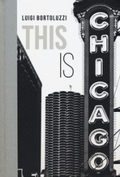 This is Chicago. Ediz. italiana