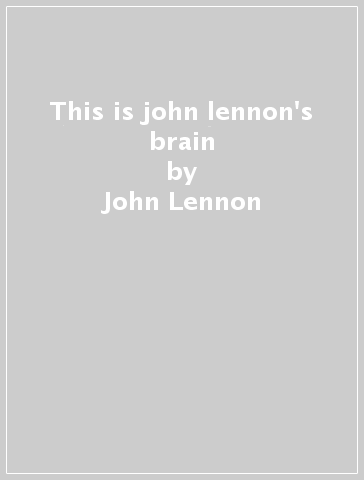 This is john lennon's brain - John Lennon