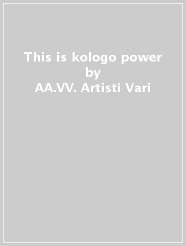 This is kologo power - AA.VV. Artisti Vari