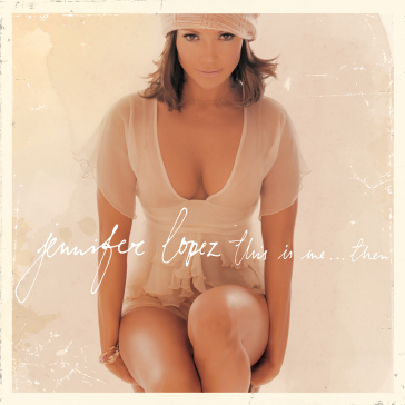 This is me...then - Jennifer Lopez