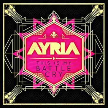 This is my battle cry - Ayria