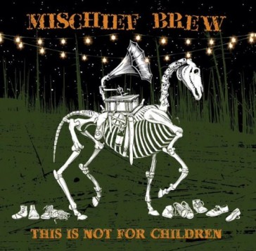 This is not for children - Mischief Brew