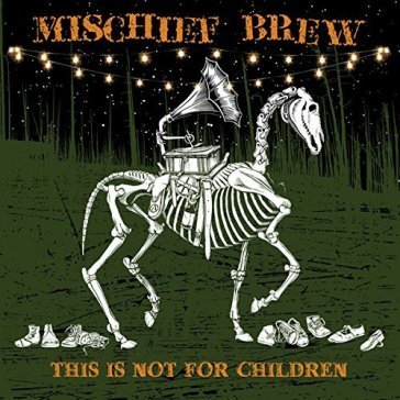 This is not for children - Mischief Brew